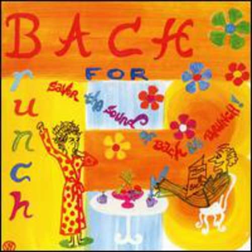 Bach for Brunch [Audio CD] Various Artists; J.S. Bach; Dubravka Tomsic; Chicago Symphony Brass and Barry Faldner