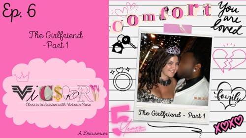 Ep. 6: Love Ain't Enough - The Girlfriend - Part 1