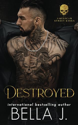 Destroyed: A Dark Friends to Lovers Romance (American Street Kings)