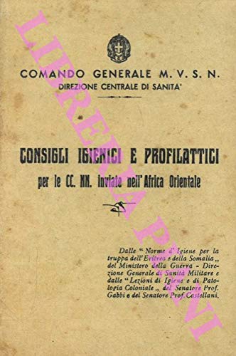 Consigli igienici e profilattici per le CC.NN. inviate nell'Africa Orientale.