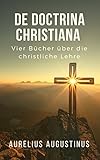 Von der christlichen Lehre: (De Doctrina Christiana)