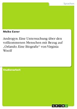 Androgyn. Eine Untersuchung �ber den vollkommenen Menschen mit Bezug auf "Orlando. Eine Biografie" von Virginia Woolf