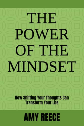 The Power of The Mindset: How Shifting Your Thoughts Can