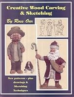 Creative Wood Carving and Sketching 0964979624 Book Cover