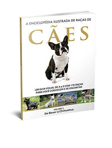 A Enciclopédia Ilustrada de Raças de Cães - Volume 2: Um guia visual de A a Z com 176 Raças para voc
