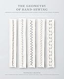The Geometry of Hand-Sewing: A Romance in Stitches and Embroidery from Alabama Chanin and The School of Making (Alabama Studio)