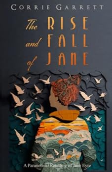The Rise and Fall of Jane: A Modern Retelling of Jane Eyre
