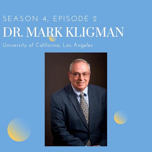 Episode 2: Dr. Mark Kligman (University of California, Los Angeles)