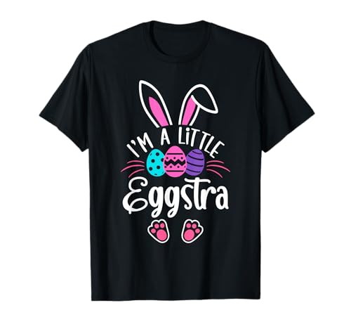 I'm A Little Eggstra Easter Day Shirt Funny Egg Easter Day T-Shirt