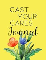 Cast Your Cares Journal: A One Year Christian Guided Journal for Women and Teens, with Bible Verses, Self Care Ideas, Mood and Sleep Trackers, Record Notebook for Anxiety, Mental Health 1698385226 Book Cover