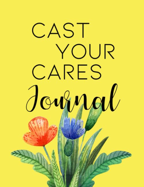Cast Your Cares Journal: A One Year Christian Guided Journal for Women and Teens, with Bible Verses...