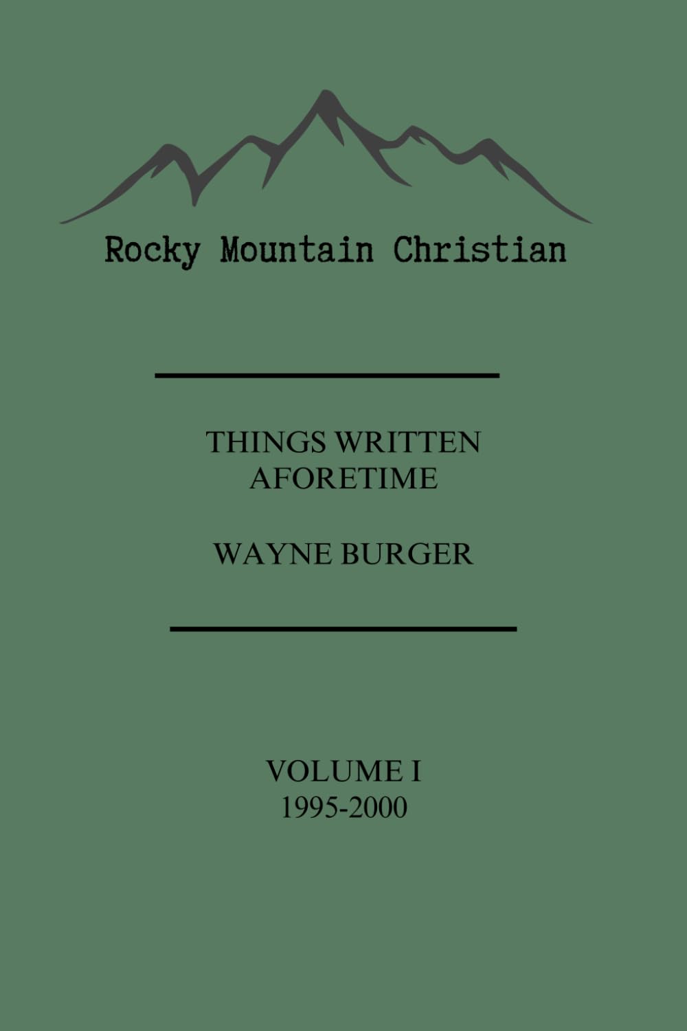Things Written Aforetime: (1995-2000) (The Rocky Mountain Christian Archives)