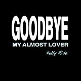 Goodbye My Almost Lover