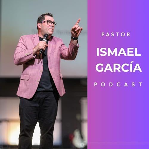 Pastor Ismael Garcia Podcast Por Ismael Garcia arte de portada