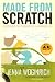 Made from Scratch: Discovering the Pleasures of a Handmade Life