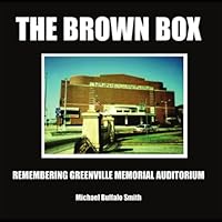 The Brown Box: Remembering Greenville Memorial Auditorium 1105125106 Book Cover