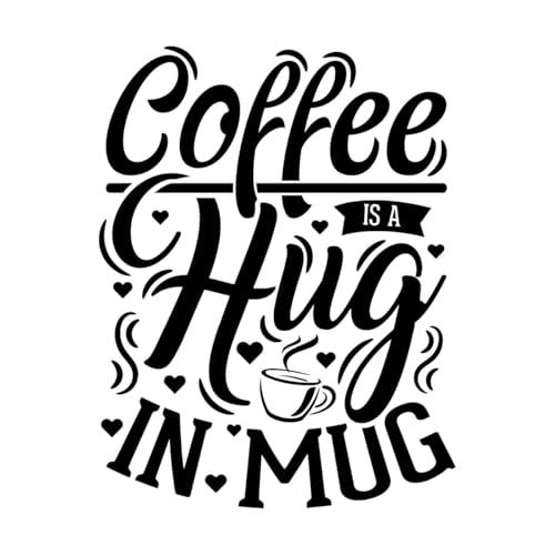 Coffee is a Hug in Mug Design Mural and Wall Vinyl Decal 40x51.8cm Removable Without Leaving Glue Black