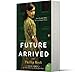 A Future Arrived: A Sweeping 20th Century Family Saga of Love and War in England – The Trilogy's Conclusion (P.S.)