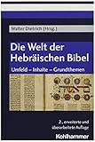 welt bibel  Die Welt der Hebräischen Bibel: Umfeld - Inhalte - Grundthemen