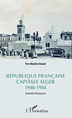 Télécharger République française: Capitale Alger - 1940-1944 livre En ligne