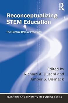 Paperback Reconceptualizing STEM Education: The Central Role of Practices Book