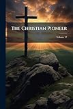 pioneer deh-1700ub manual  The Christian Pioneer; Volume 17