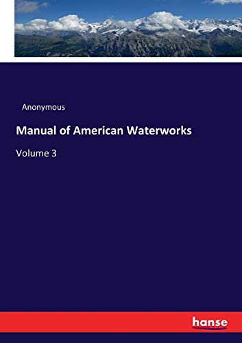 Manual of American Waterworks: Volume 3