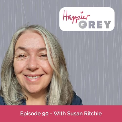 Happier Grey Podcast Episode 90 - With Susan Ritchie