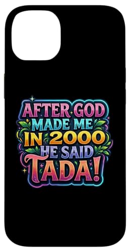 After God Made Me In 2000 He Said Tada ���f�B�[�X�a�����p�[�e�B�[ �X�}�z�P�[�X iPhone 14 Plus �p