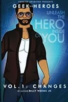 The Geek Heroes (Limited Edition - Uncle): Volume One - Changes 1479225797 Book Cover