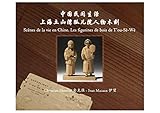  Scènes de la vie en Chine Les figurines de bois de T\'ou-Sè-Wè