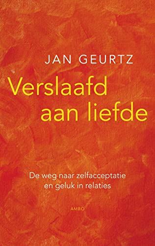 Portada de Verslaafd aan liefde: de weg naar zelfacceptatie en geluk in relaties