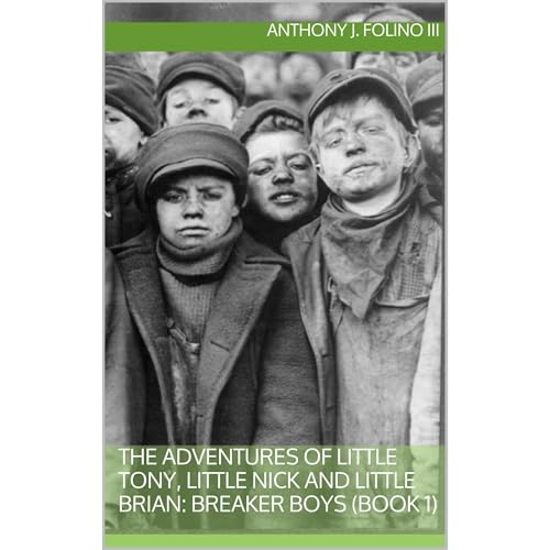 The Adventures of Little Tony, Little Nick and Little Brian: Breaker Boys (Book 1) by Anthony J. Folino III episode artwork