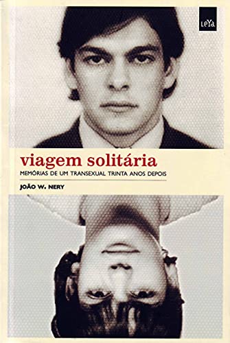 Viagem solitária - memórias de um transexual 30 anos depois - Nery, João
