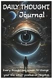  Daily Thought Journal-Gratitute Journal: Monitor your thoughts and by that monitor your life