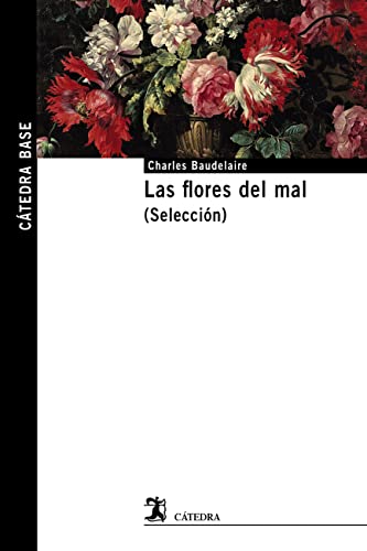 Las flores del mal: (Selección) (Cátedra base)