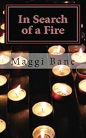 In Search of a Fire: Poems from the Edge of Insomnia 1482040735 Book Cover