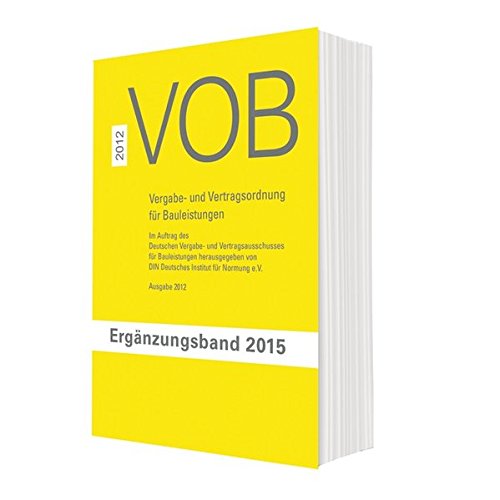 VOB Vergabe- und Vertragsordnung für Bauleistungen: Ergänzungsband 2015 zur VOB Gesamtausgabe 2012 VOB Vergabe- und Vertragsordnung für Bauleistungen: Ergänzungsband 2015 zur VOB Gesamtausgabe 2012