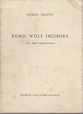  Remo Wolf incisore: con dieci riproduzioni. I quaderni di Galleria; 28.