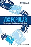Vox Popular: The Surprising Life of Language in the Media