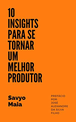 10 Insights para se Tornar um Melhor Produtor