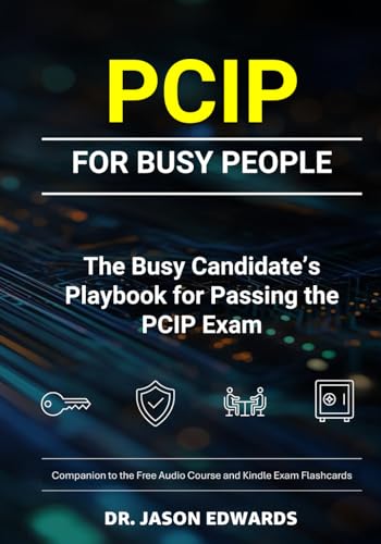 PCIP For Busy People: The Busy Candidate’s Playbook for Passing the PCIP Exam (Bare Metal Cyber Study Guides)