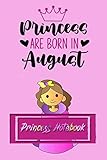  princess Are Porn In August princess notebook: Journal Notebook Princess\'s gift for Birthday with A Big Love