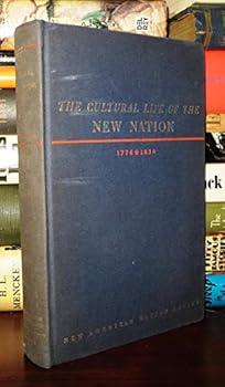 The Cultural Life of the New Nation, 1776-1830 - Book  of the New American Nation Series