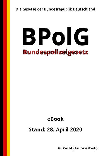 Bundespolizeigesetz - BPolG, 2. Auflage 2020 (German Edition) Livre eBook France