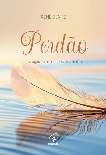 Perdão: diálogos entre a filosofia e a teologia
