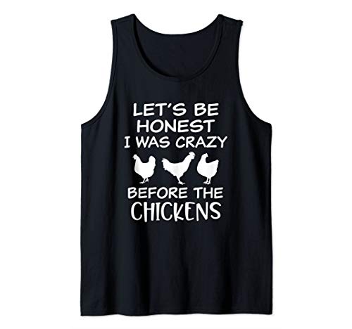 Let's Be Honest I was Crazy Before the Chickens Funny Farm Tank Top