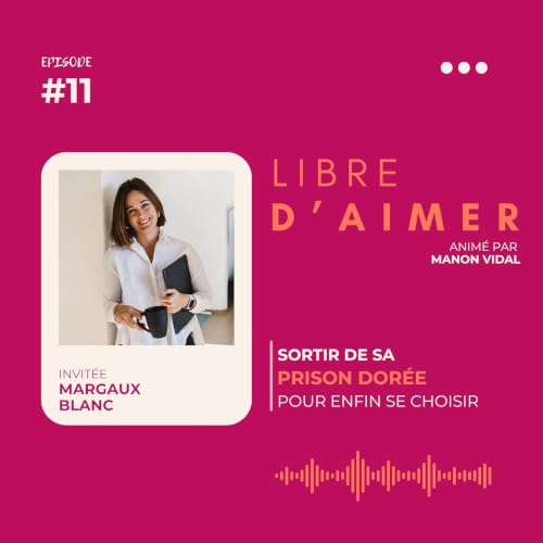 # 11 : sortir de sa prison dor&eacute;e pour enfin se choisir