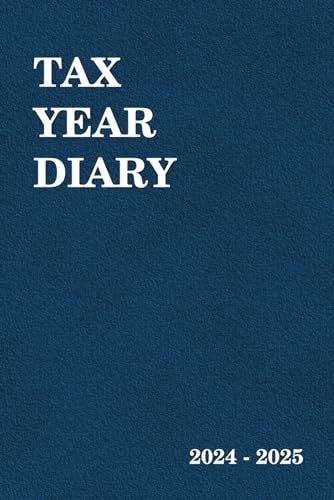 Tax Year Diary 2024-2025: Tax Year Diary For Self Employed |Income and Expenses Tracker for Small Businesses - Runs From 1st April 2024 to 31 March 2025