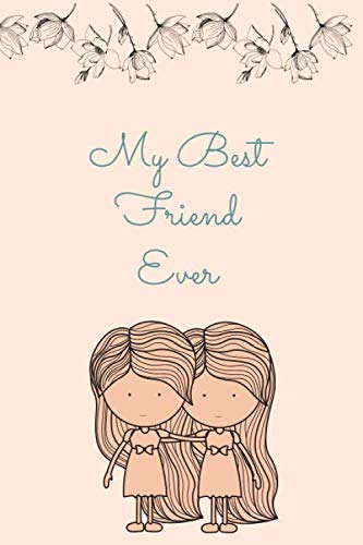 My best friend ever: Lined notebook (6x9-120 pages) Nice gift for international friendship day